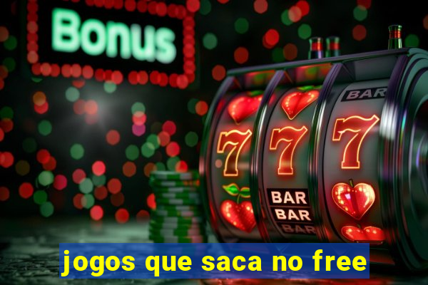 jogos que saca no free